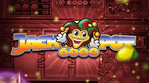 jackpot 6000 spielen|Jackpot 6000 Slot » Free To Play » Netent.